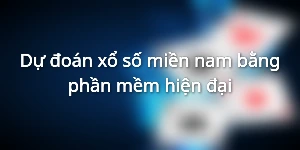 Dự đoán xổ số miền nam bằng phần mềm hiện đại
