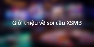 Giới thiệu về soi cầu XSMB